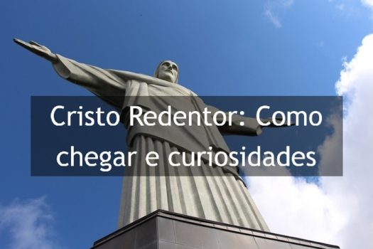 Cristo Redentor como chegar e curiosidades. Blog Rioupcom